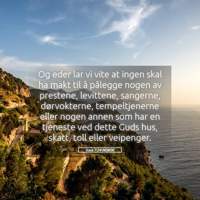 Picture 05 - Esra 7:24 NORSK - Og eder lar vi vite at ingen skal ha makt til å - Bible Verse Picture