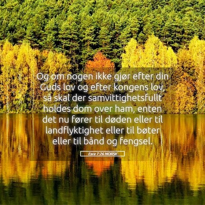 Picture 05 - Esra 7:26 NORSK - Og om nogen ikke gjør efter din Guds lov og - Bible Verse Picture