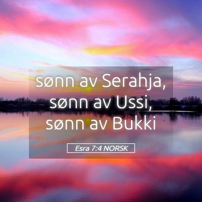 Picture 05 - Esra 7:4 NORSK - sønn av Serahja, sønn av Ussi, sønn av - Bible Verse Picture