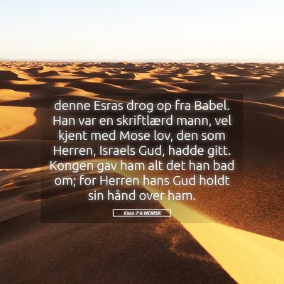 Picture 05 - Esra 7:6 NORSK - denne Esras drog op fra Babel. Han var en - Bible Verse Picture