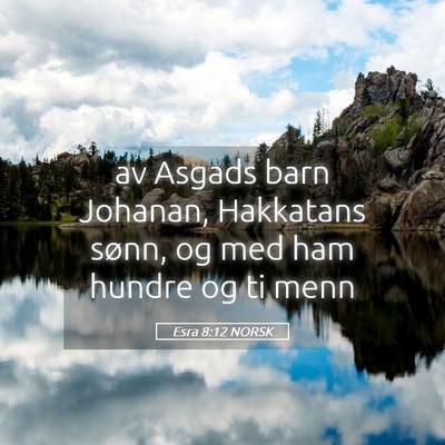 Picture 05 - Esra 8:12 NORSK - av Asgads barn Johanan, Hakkatans sønn, og med - Bible Verse Picture