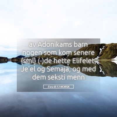 Picture 05 - Esra 8:13 NORSK - av Adonikams barn nogen som kom senere {sml} - Bible Verse Picture