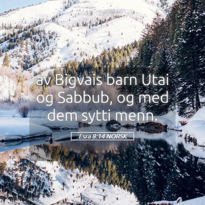 Picture 05 - Esra 8:14 NORSK - av Bigvais barn Utai og Sabbub, og med dem sytti - Bible Verse Picture