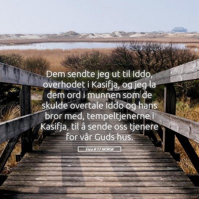 Picture 05 - Esra 8:17 NORSK - Dem sendte jeg ut til Iddo, overhodet i Kasifja, - Bible Verse Picture