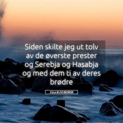 Picture 05 - Esra 8:24 NORSK - Siden skilte jeg ut tolv av de øverste prester - Bible Verse Picture