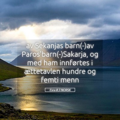 Picture 05 - Esra 8:3 NORSK - av Sekanjas barn(-)av Paros'barn(-)Sakarja, og - Bible Verse Picture