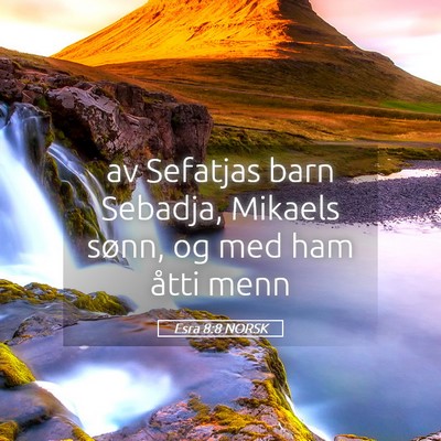 Picture 05 - Esra 8:8 NORSK - av Sefatjas barn Sebadja, Mikaels sønn, og med - Bible Verse Picture