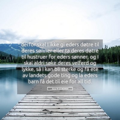 Picture 05 - Esra 9:12 NORSK - derfor skal I ikke gi eders døtre til deres - Bible Verse Picture