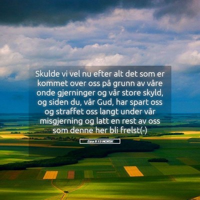 Picture 05 - Esra 9:13 NORSK - Skulde vi vel nu efter alt det som er kommet over - Bible Verse Picture