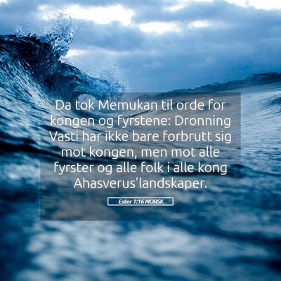 Picture 05 - Ester 1:16 NORSK - Da tok Memukan til orde for kongen og fyrstene: - Bible Verse Picture