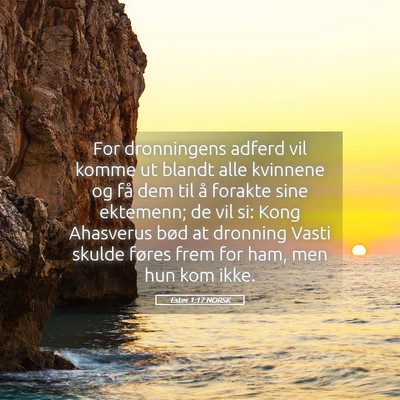 Picture 05 - Ester 1:17 NORSK - For dronningens adferd vil komme ut blandt alle - Bible Verse Picture