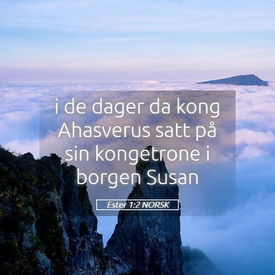Picture 05 - Ester 1:2 NORSK - i de dager da kong Ahasverus satt på sin - Bible Verse Picture
