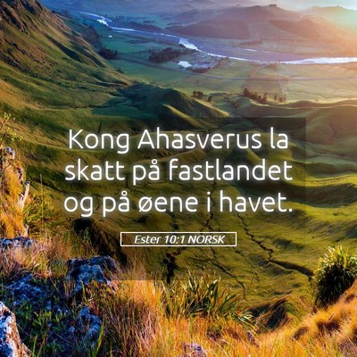 Picture 05 - Ester 10:1 NORSK - Kong Ahasverus la skatt på fastlandet og på - Bible Verse Picture