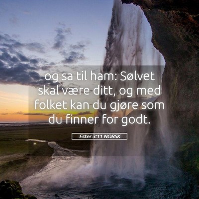 Picture 05 - Ester 3:11 NORSK - og sa til ham: Sølvet skal være ditt, og med - Bible Verse Picture