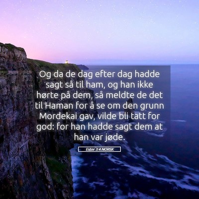 Picture 05 - Ester 3:4 NORSK - Og da de dag efter dag hadde sagt så til ham, og - Bible Verse Picture