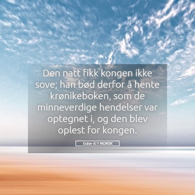 Picture 05 - Ester 6:1 NORSK - Den natt fikk kongen ikke sove; han bød derfor - Bible Verse Picture