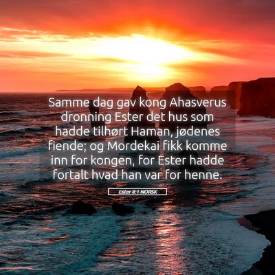 Picture 05 - Ester 8:1 NORSK - Samme dag gav kong Ahasverus dronning Ester det - Bible Verse Picture