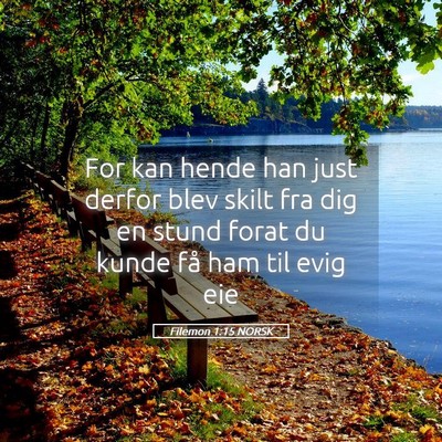 Picture 05 - Filemon 1:15 NORSK - For kan hende han just derfor blev skilt fra dig - Bible Verse Picture