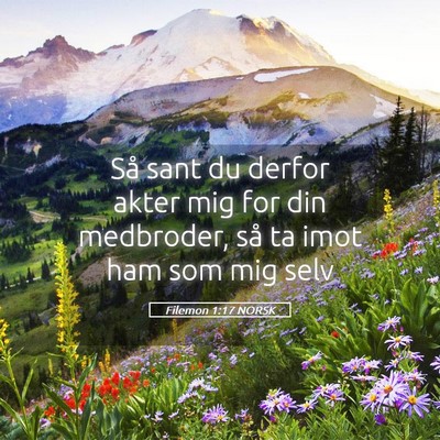Picture 05 - Filemon 1:17 NORSK - Så sant du derfor akter mig for din medbroder, - Bible Verse Picture