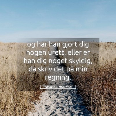 Picture 05 - Filemon 1:18 NORSK - og har han gjort dig nogen urett, eller er han - Bible Verse Picture