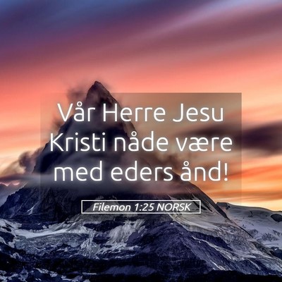 Picture 05 - Filemon 1:25 NORSK - Vår Herre Jesu Kristi nåde være med eders - Bible Verse Picture