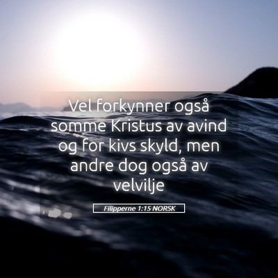 Picture 05 - Filipperne 1:15 NORSK - Vel forkynner også somme Kristus av avind og for - Bible Verse Picture