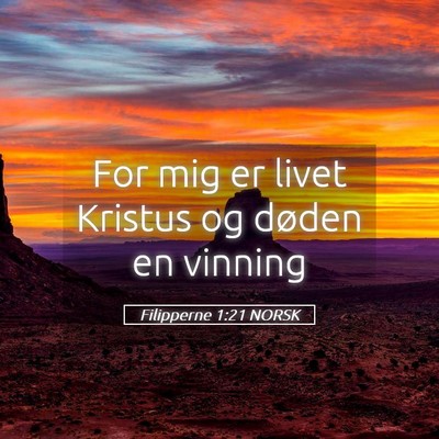 Picture 05 - Filipperne 1:21 NORSK - For mig er livet Kristus og døden en - Bible Verse Picture