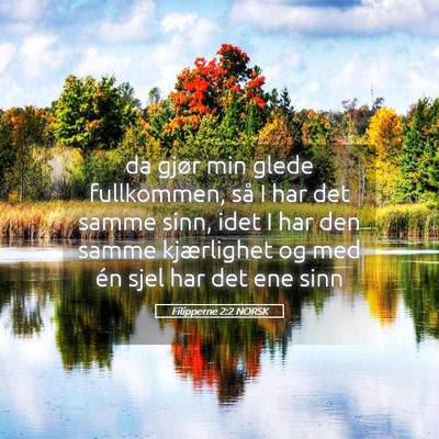 Picture 05 - Filipperne 2:2 NORSK - da gjør min glede fullkommen, så I har det - Bible Verse Picture