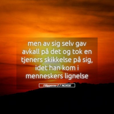 Picture 05 - Filipperne 2:7 NORSK - men av sig selv gav avkall på det og tok en - Bible Verse Picture