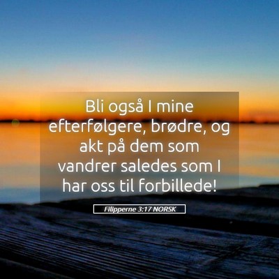 Picture 05 - Filipperne 3:17 NORSK - Bli også I mine efterfølgere, brødre, og akt - Bible Verse Picture
