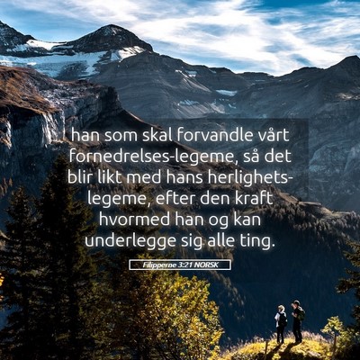 Picture 05 - Filipperne 3:21 NORSK - han som skal forvandle vårt fornedrelses-legeme, - Bible Verse Picture