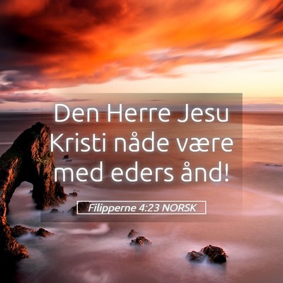 Picture 05 - Filipperne 4:23 NORSK - Den Herre Jesu Kristi nåde være med eders - Bible Verse Picture