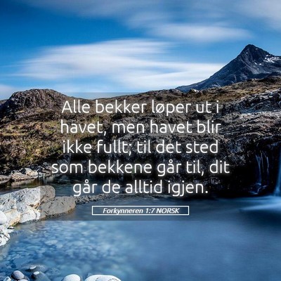 Picture 05 - Forkynneren 1:7 NORSK - Alle bekker løper ut i havet, men havet blir - Bible Verse Picture