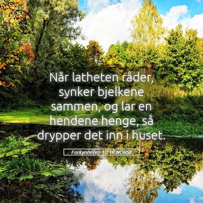 Picture 05 - Forkynneren 10:18 NORSK - Når latheten råder, synker bjelkene sammen, og - Bible Verse Picture
