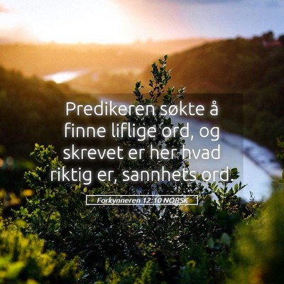 Picture 05 - Forkynneren 12:10 NORSK - Predikeren søkte å finne liflige ord, og - Bible Verse Picture