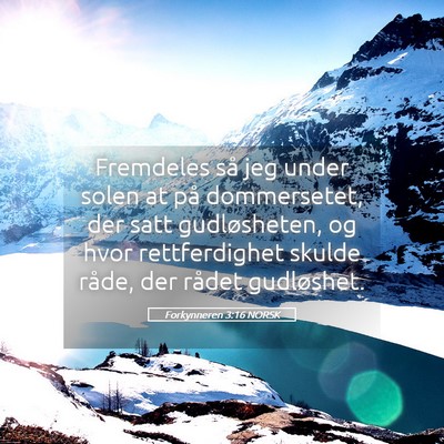 Picture 05 - Forkynneren 3:16 NORSK - Fremdeles så jeg under solen at på dommersetet, - Bible Verse Picture