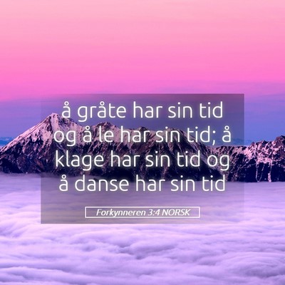 Picture 05 - Forkynneren 3:4 NORSK - å gråte har sin tid og å le har sin tid; å - Bible Verse Picture