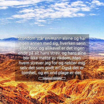 Picture 05 - Forkynneren 4:8 NORSK - Stundom står en mann alene og har ingen annen - Bible Verse Picture