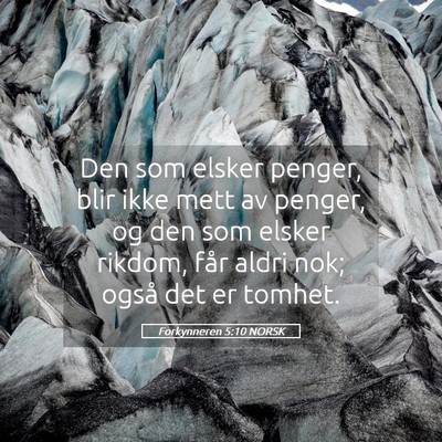 Picture 05 - Forkynneren 5:10 NORSK - Den som elsker penger, blir ikke mett av penger, - Bible Verse Picture