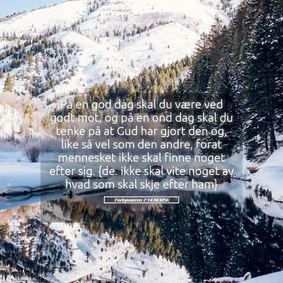 Picture 05 - Forkynneren 7:14 NORSK - På en god dag skal du være ved godt mot, og på - Bible Verse Picture