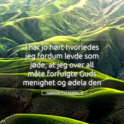 Picture 05 - Galaterne 1:13 NORSK - I har jo hørt hvorledes jeg fordum levde som - Bible Verse Picture