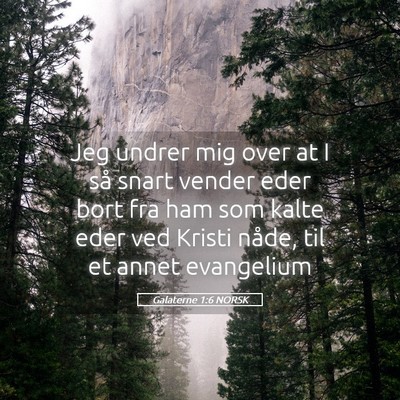 Picture 05 - Galaterne 1:6 NORSK - Jeg undrer mig over at I så snart vender eder - Bible Verse Picture