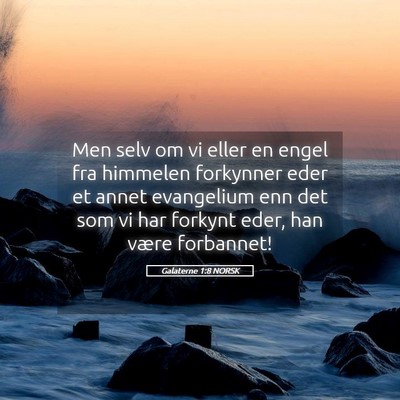 Picture 05 - Galaterne 1:8 NORSK - Men selv om vi eller en engel fra himmelen - Bible Verse Picture