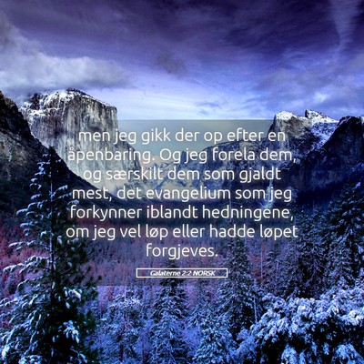 Picture 05 - Galaterne 2:2 NORSK - men jeg gikk der op efter en åpenbaring. Og jeg - Bible Verse Picture