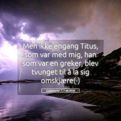 Picture 05 - Galaterne 2:3 NORSK - Men ikke engang Titus, som var med mig, han som - Bible Verse Picture