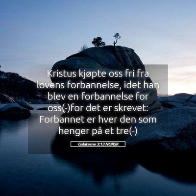 Picture 05 - Galaterne 3:13 NORSK - Kristus kjøpte oss fri fra lovens forbannelse, - Bible Verse Picture
