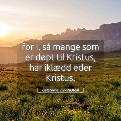 Picture 05 - Galaterne 3:27 NORSK - for I, så mange som er døpt til Kristus, har - Bible Verse Picture