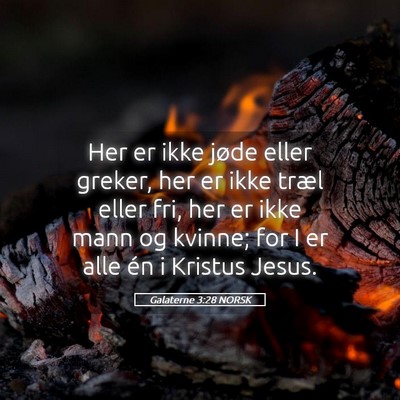 Picture 05 - Galaterne 3:28 NORSK - Her er ikke jøde eller greker, her er ikke træl - Bible Verse Picture