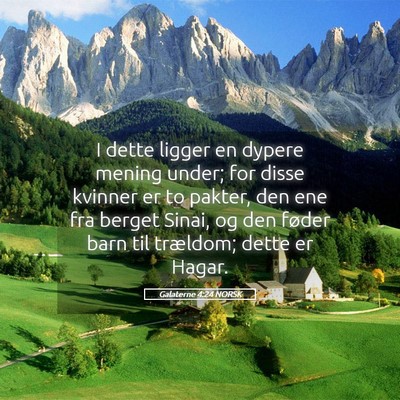 Picture 05 - Galaterne 4:24 NORSK - I dette ligger en dypere mening under; for disse - Bible Verse Picture