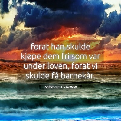 Picture 05 - Galaterne 4:5 NORSK - forat han skulde kjøpe dem fri som var under - Bible Verse Picture